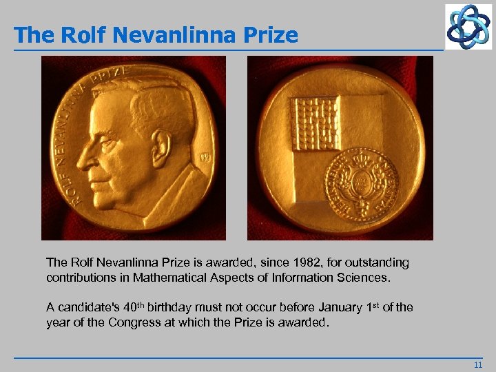The Rolf Nevanlinna Prize is awarded, since 1982, for outstanding contributions in Mathematical Aspects