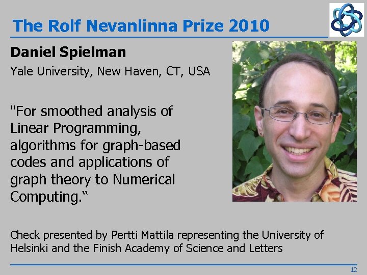 The Rolf Nevanlinna Prize 2010 Daniel Spielman Yale University, New Haven, CT, USA 