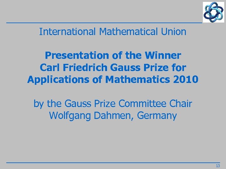 International Mathematical Union Presentation of the Winner Carl Friedrich Gauss Prize for Applications of