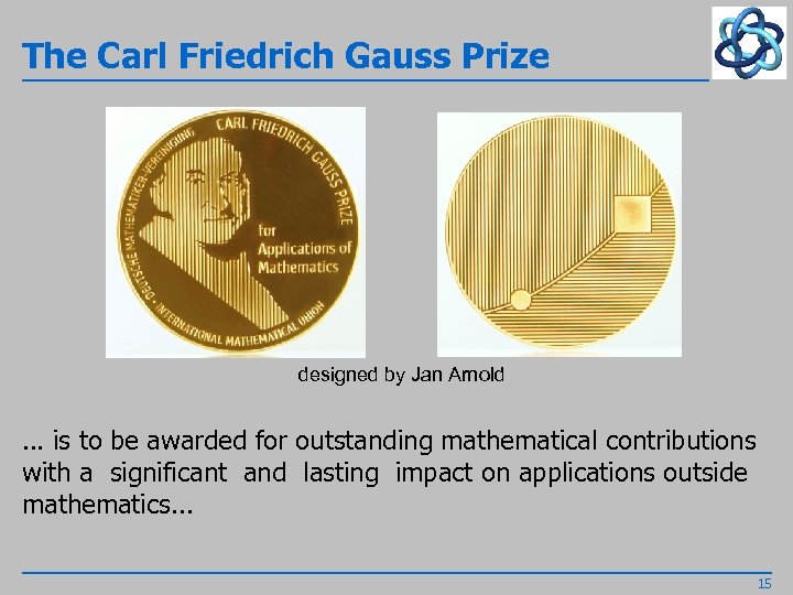 The Carl Friedrich Gauss Prize designed by Jan Arnold . . . is to