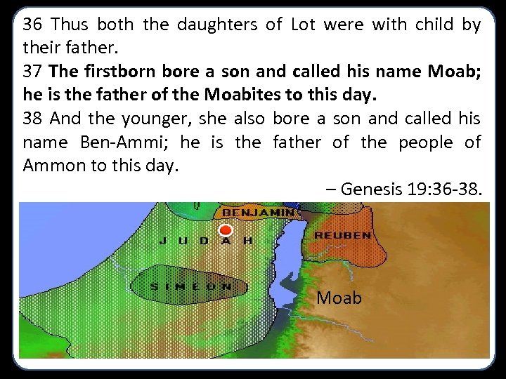 36 Thus both the daughters of Lot were with child by their father. 37