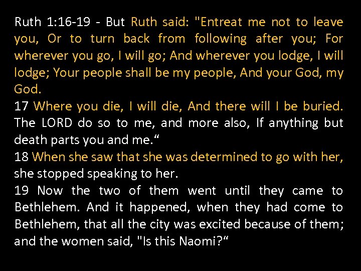 Ruth 1: 16 -19 - But Ruth said: 
