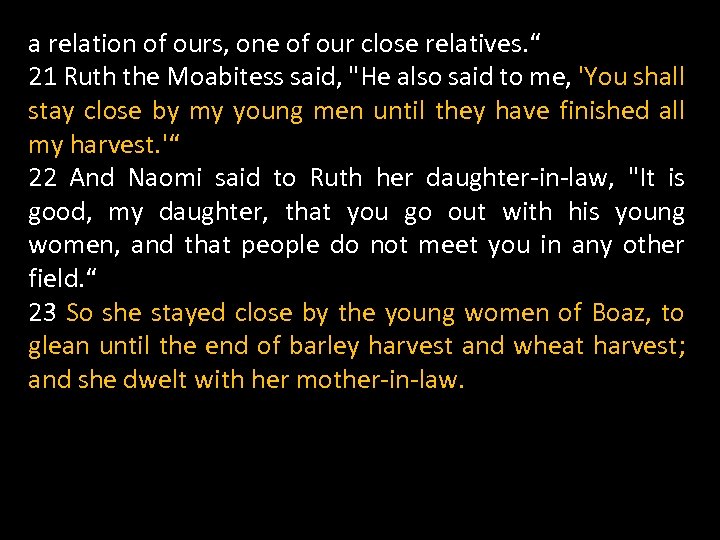 a relation of ours, one of our close relatives. “ 21 Ruth the Moabitess