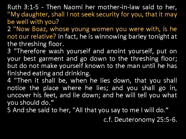 Ruth 3: 1 -5 - Then Naomi her mother-in-law said to her, 