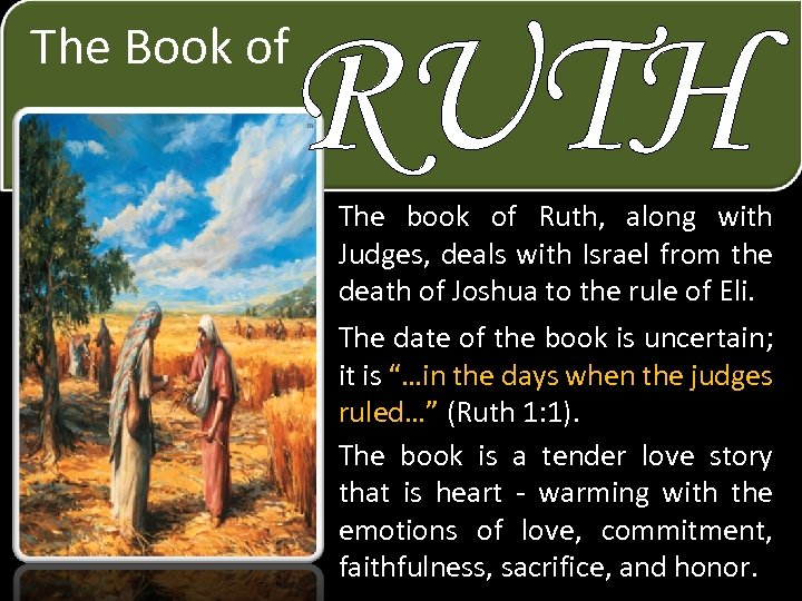 RUTH The Book of The book of Ruth, along with Judges, deals with Israel
