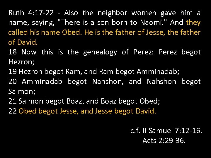 Ruth 4: 17 -22 - Also the neighbor women gave him a name, saying,
