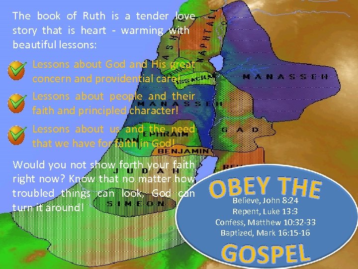 The book of Ruth is a tender love story that is heart - warming