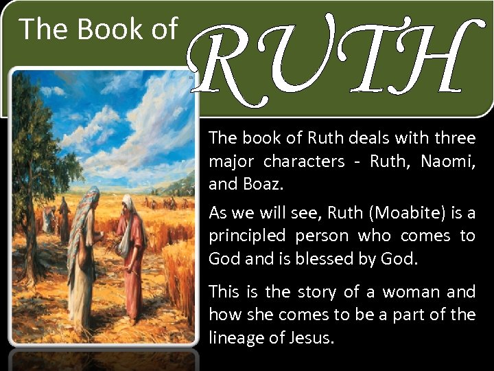 RUTH The Book of The book of Ruth deals with three major characters -