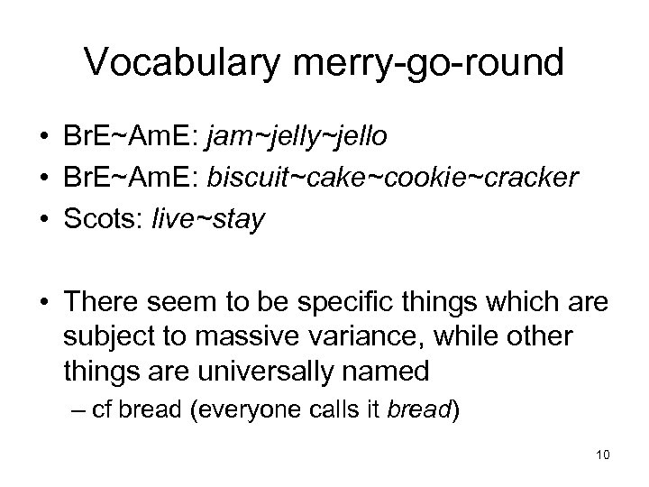 Vocabulary merry-go-round • Br. E~Am. E: jam~jelly~jello • Br. E~Am. E: biscuit~cake~cookie~cracker • Scots: