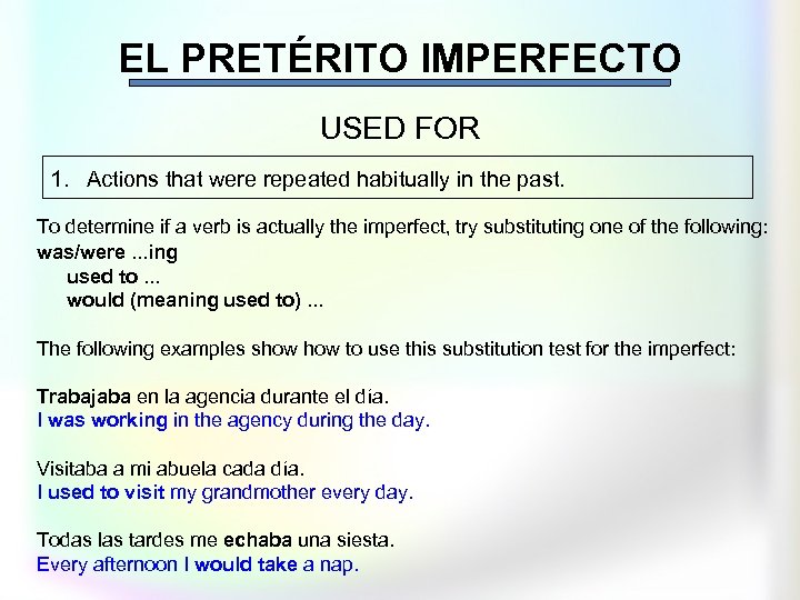 EL PRETÉRITO IMPERFECTO USED FOR 1. Actions that were repeated habitually in the past.