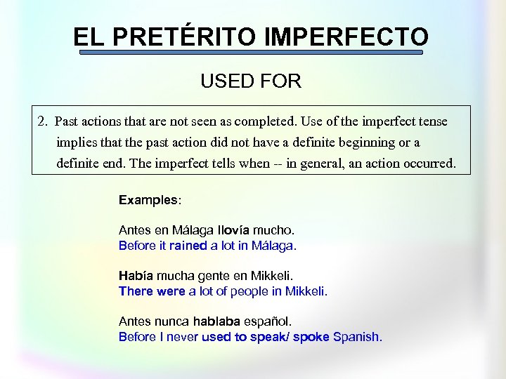 EL PRETÉRITO IMPERFECTO USED FOR 2. Past actions that are not seen as completed.
