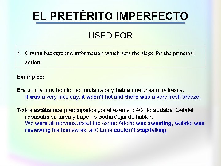 EL PRETÉRITO IMPERFECTO USED FOR 3. Giving background information which sets the stage for