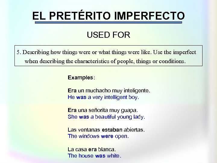 EL PRETÉRITO IMPERFECTO USED FOR 5. Describing how things were or what things were