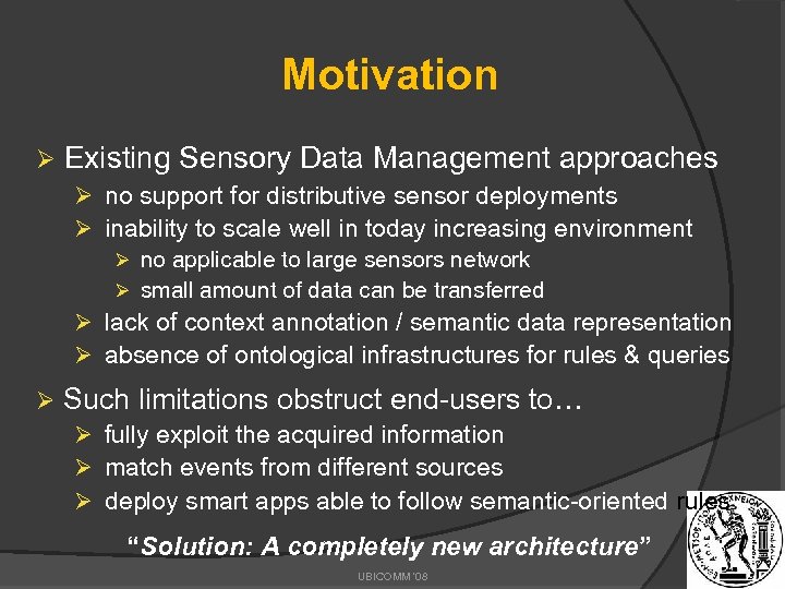 Motivation Ø Existing Sensory Data Management approaches Ø no support for distributive sensor deployments