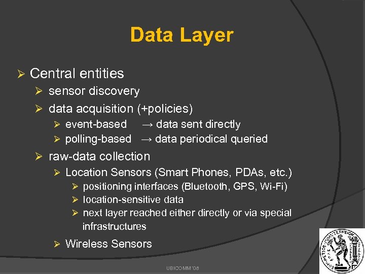 Data Layer Ø Central entities Ø sensor discovery Ø data acquisition (+policies) Ø event-based