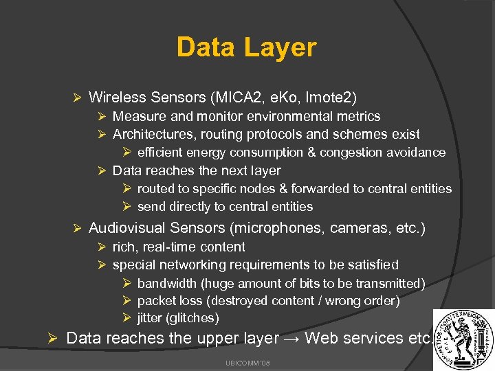 Data Layer Ø Wireless Sensors (MICA 2, e. Ko, Imote 2) Ø Measure and