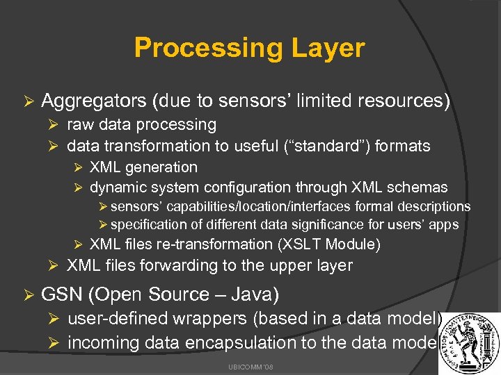 Processing Layer Ø Aggregators (due to sensors’ limited resources) Ø raw data processing Ø