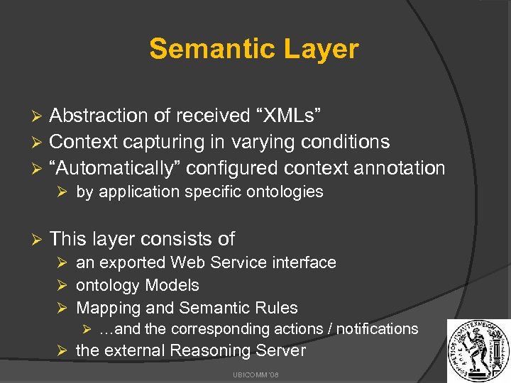 Semantic Layer Abstraction of received “XMLs” Ø Context capturing in varying conditions Ø “Automatically”