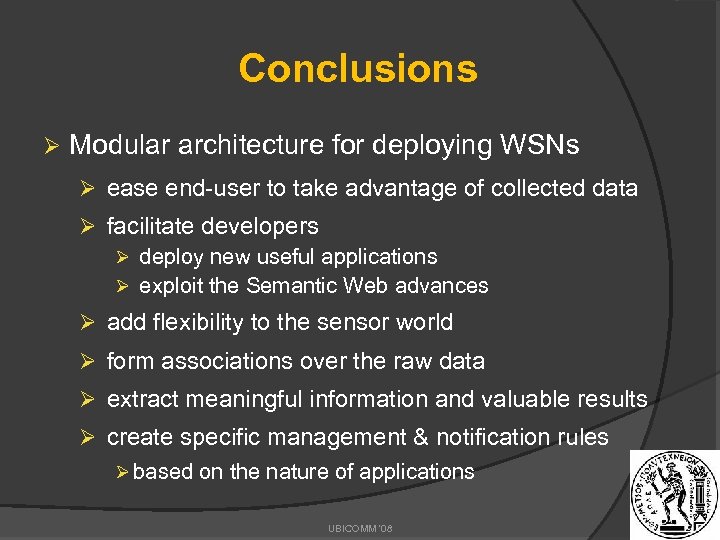 Conclusions Ø Modular architecture for deploying WSNs Ø ease end-user to take advantage of