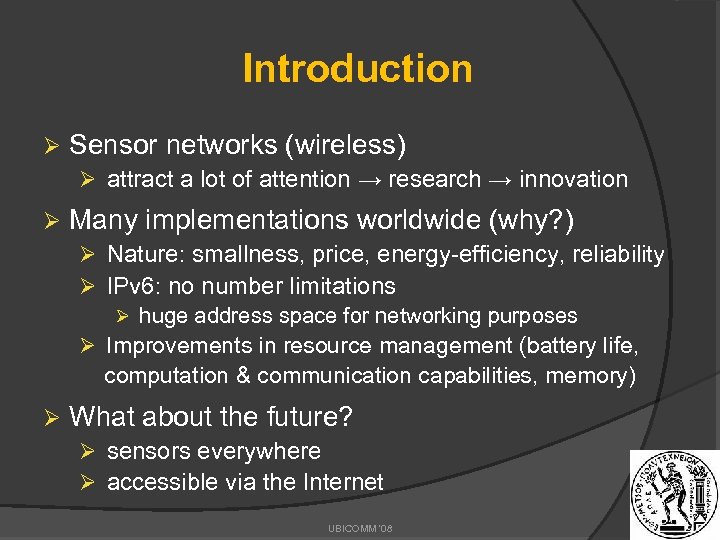 Introduction Ø Sensor networks (wireless) Ø attract a lot of attention → research →