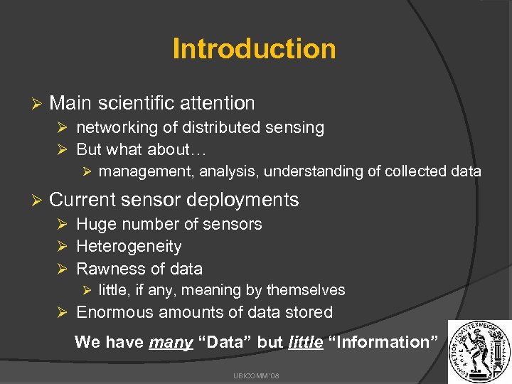 Introduction Ø Main scientific attention Ø networking of distributed sensing Ø But what about…