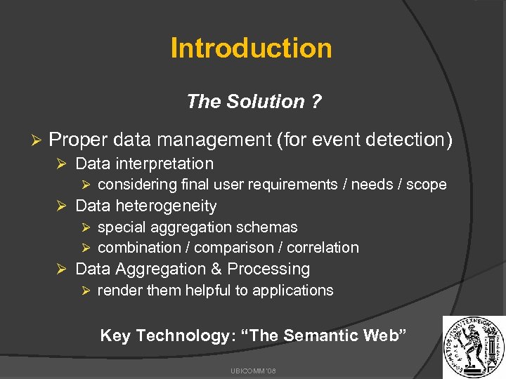 Introduction The Solution ? Ø Proper data management (for event detection) Ø Data interpretation