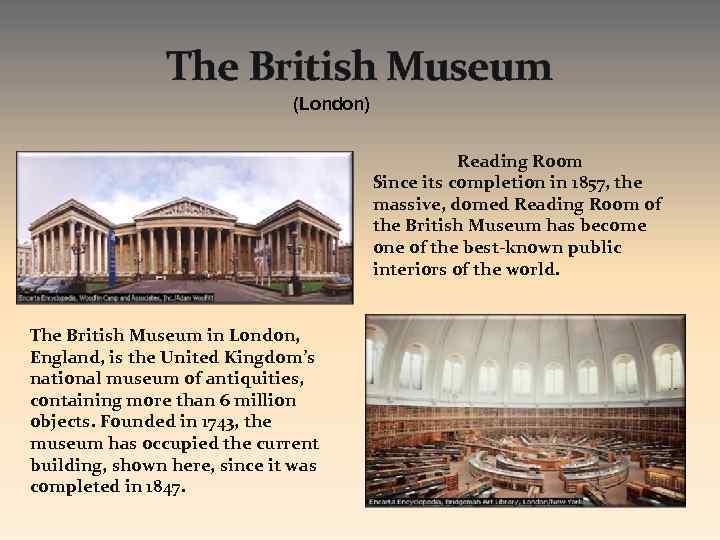 The British Museum (London) Reading Room Since its completion in 1857, the massive, domed