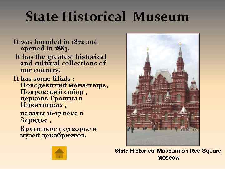 State Historical Museum It was founded in 1872 and opened in 1883. It has