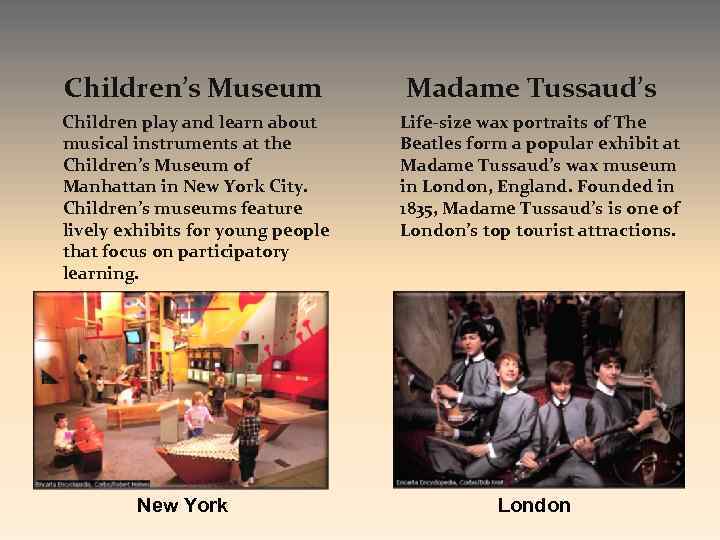 Children’s Museum Madame Tussaud’s Children play and learn about musical instruments at the Children’s