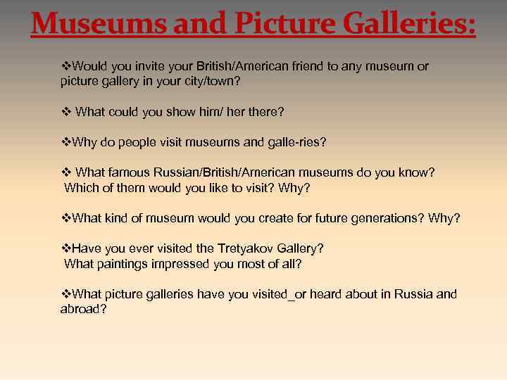 Museums and Picture Galleries: v. Would you invite your British/American friend to any museum