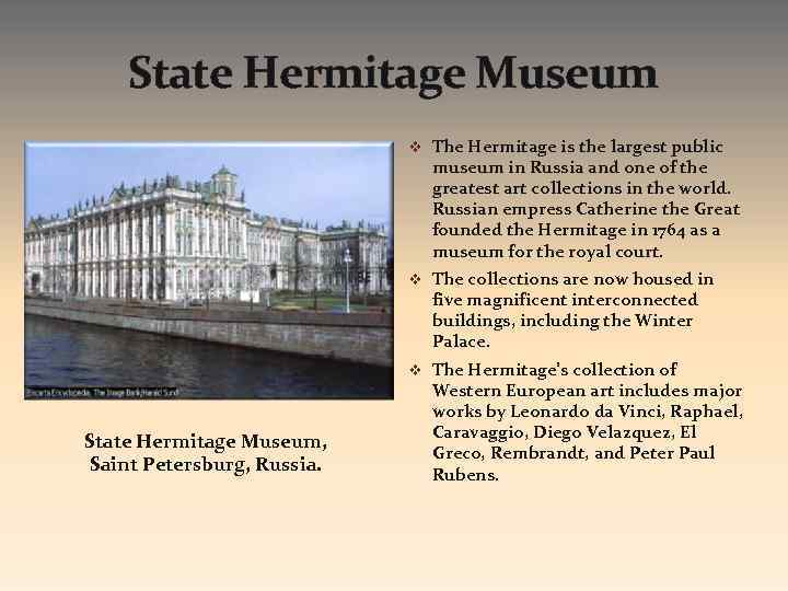 State Hermitage Museum v The Hermitage is the largest public museum in Russia and