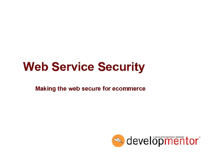 Web Service Security Making the web secure for ecommerce 