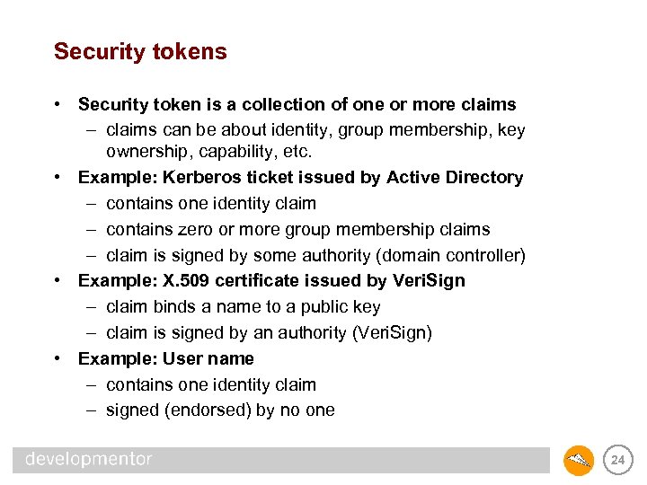 Security tokens • Security token is a collection of one or more claims –