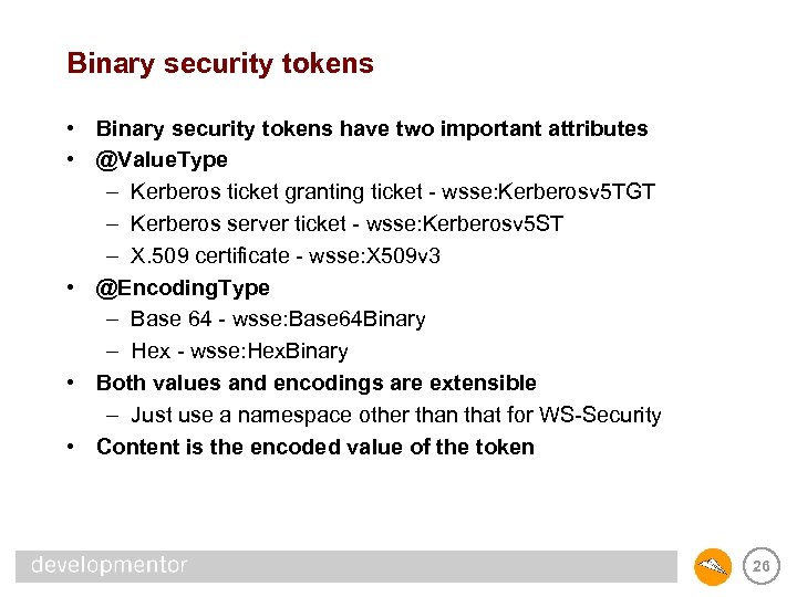 Binary security tokens • Binary security tokens have two important attributes • @Value. Type