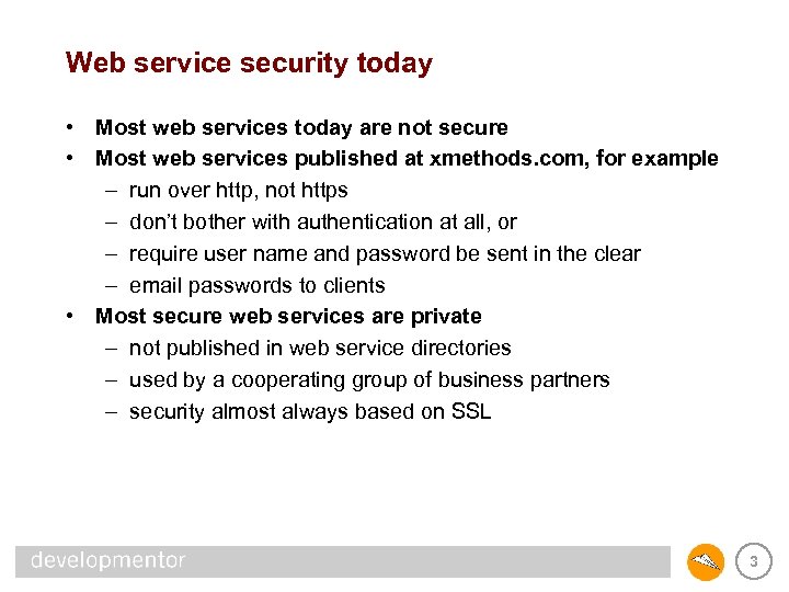 Web service security today • Most web services today are not secure • Most