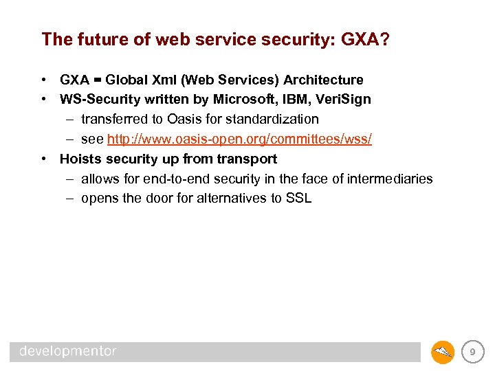 The future of web service security: GXA? • GXA = Global Xml (Web Services)