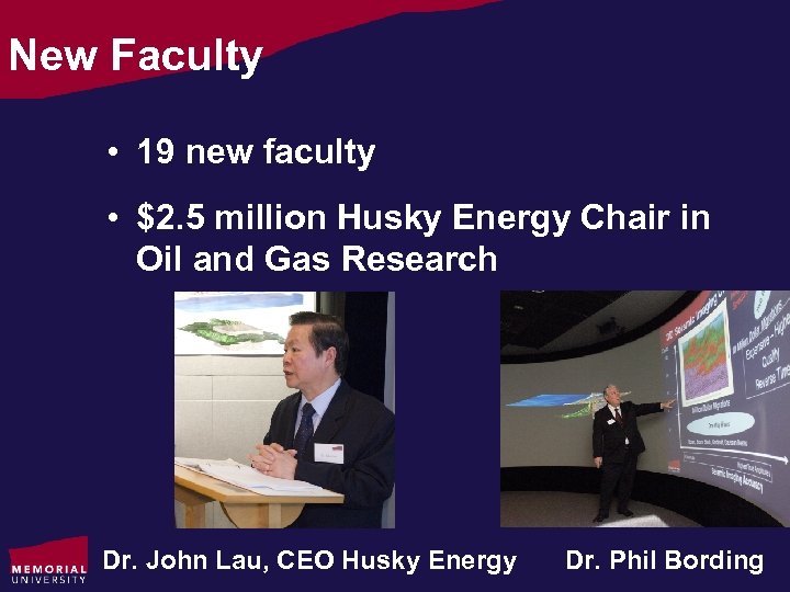 New Faculty • 19 new faculty • $2. 5 million Husky Energy Chair in