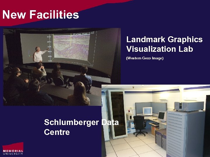 New Facilities Landmark Graphics Visualization Lab (Western Geco Image) Schlumberger Data Centre 