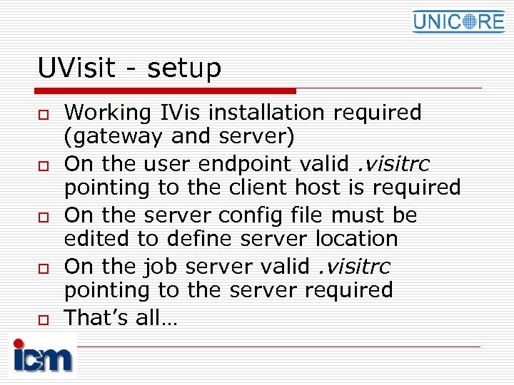 UVisit - setup o o o Working IVis installation required (gateway and server) On