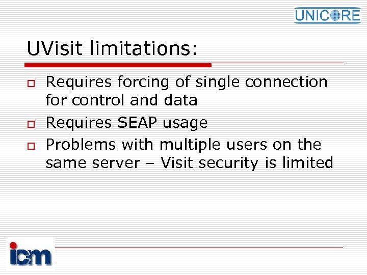 UVisit limitations: o o o Requires forcing of single connection for control and data