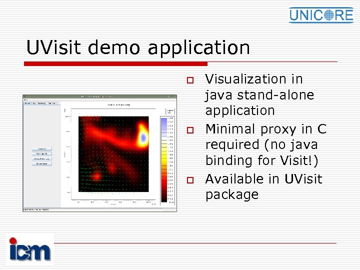 UVisit demo application o o o Visualization in java stand-alone application Minimal proxy in