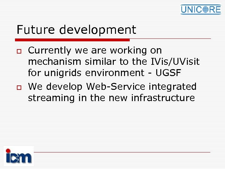 Future development o o Currently we are working on mechanism similar to the IVis/UVisit