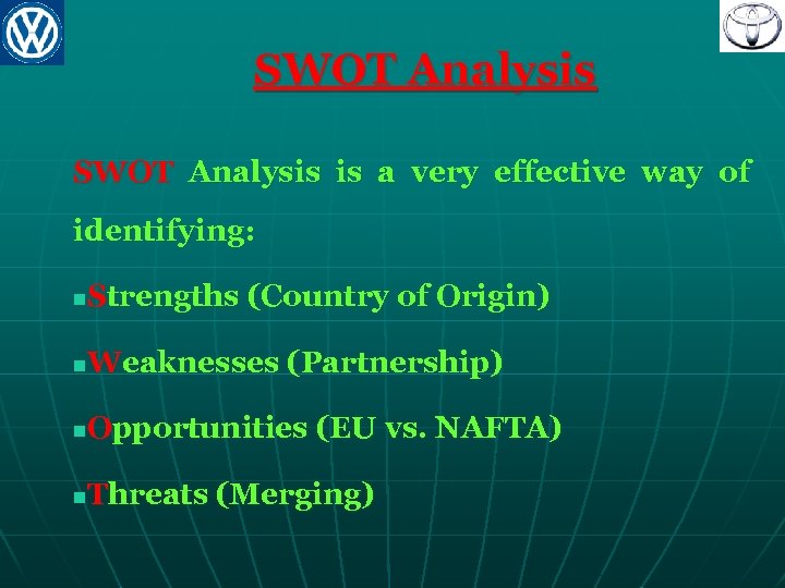 SWOT Analysis is a very effective way of identifying: Strengths (Country of Origin) n