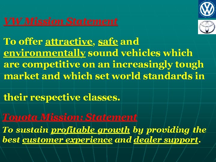 VW Mission Statement To offer attractive, safe and environmentally sound vehicles which are competitive