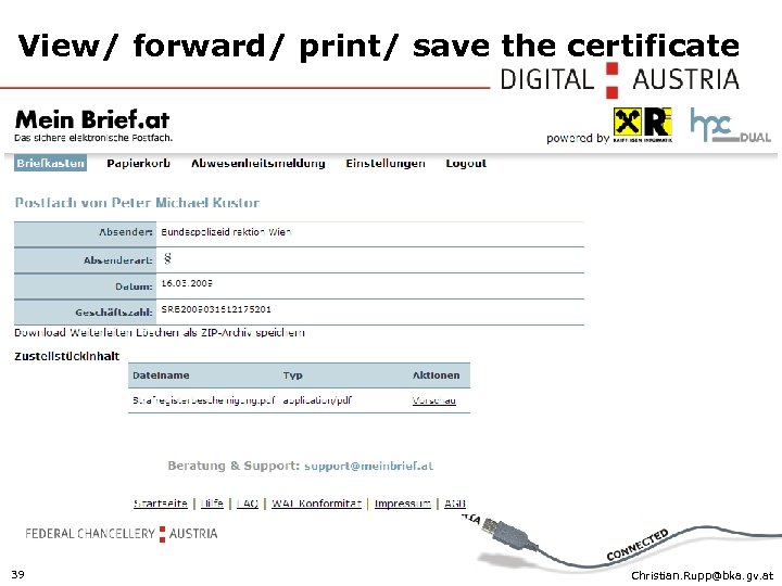 View/ forward/ print/ save the certificate 39 Christian. Rupp@bka. gv. at 