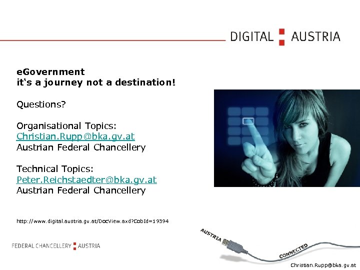 e. Government it‘s a journey not a destination! Questions? Organisational Topics: Christian. Rupp@bka. gv.