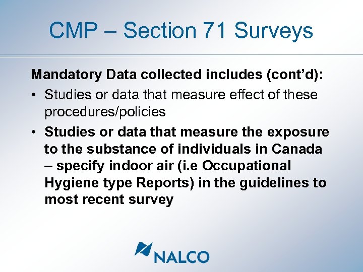 CMP – Section 71 Surveys Mandatory Data collected includes (cont’d): • Studies or data