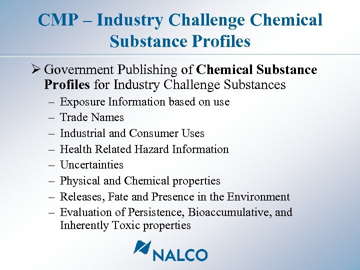 CMP – Industry Challenge Chemical Substance Profiles Ø Government Publishing of Chemical Substance Profiles