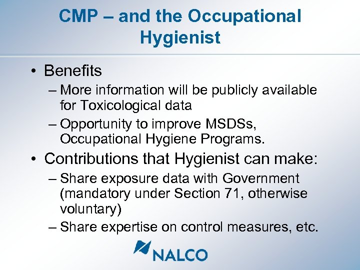 CMP – and the Occupational Hygienist • Benefits – More information will be publicly
