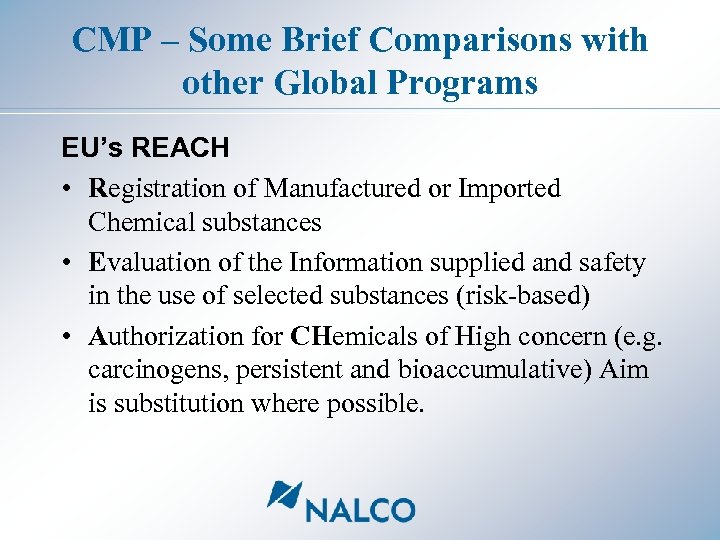 CMP – Some Brief Comparisons with other Global Programs EU’s REACH • Registration of